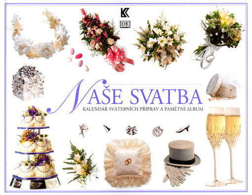 Naše svatba : kalendář svatebních příprav a pamětní album