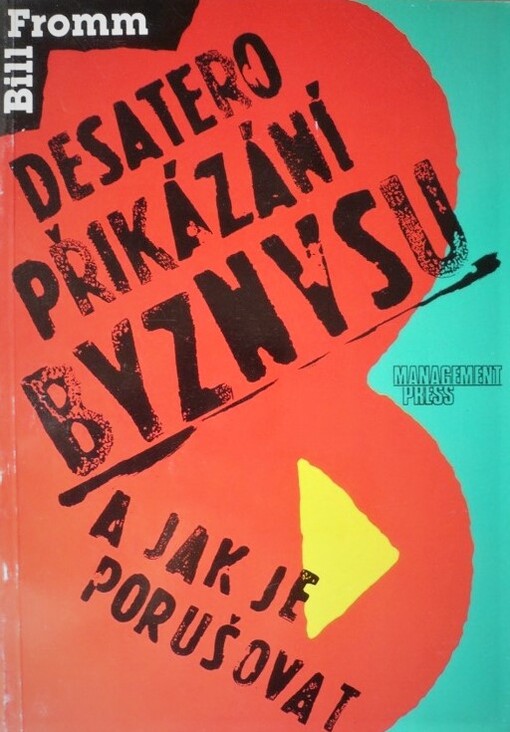 Desatero přikázání byznysu a jak je porušovat
