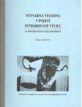 Výtvarná výchova v pojetí integrované výuky na prvním stupni základní školy