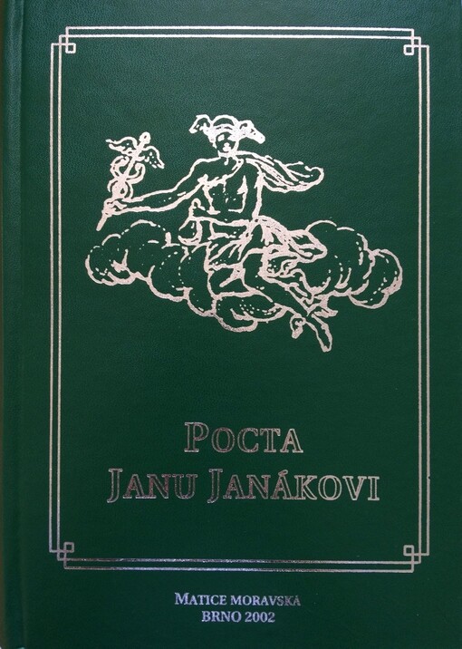 Pocta Janu Janákovi :předsedovi Matice moravské, profesoru Masarykovy univerzity věnují k sedmdesátinám jeho přátelé a žáci
