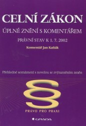 Celní zákon - úplné znění s komentářem : právní stav k 1.7.2002