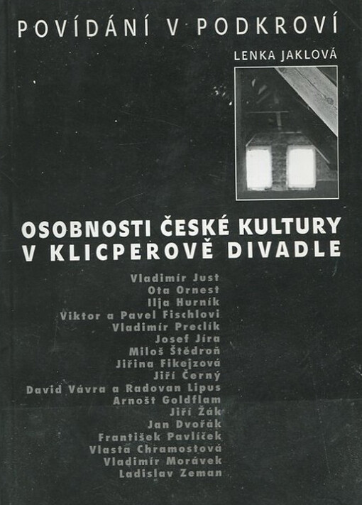 Povídání v podkroví :(osobnosti české kultury v Klicperově divadle)