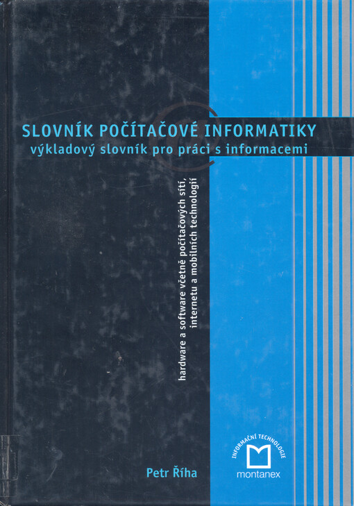 Slovník počítačové informatiky : výkladový slovník pro práci s informacemi : hardware a software včetně počítačových sítí, internetu a mobilních technologií