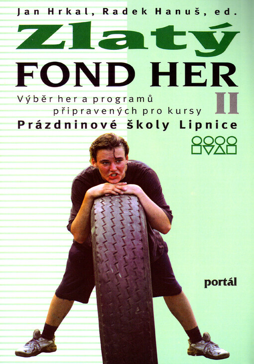 Zlatý fond her II : [výběr her a programů připravených pro kursy Prázdninové školy Lipnice]