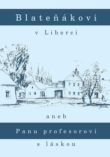 Blateňákovi v Liberci, aneb, Panu profesorovi s láskou : sborník k pětasedmdesátinám Jiřího Janáčka