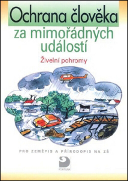 Ochrana člověka za mimořádných událostí : pro zeměpis a přírodopis na ZŠ. Živelní pohromy