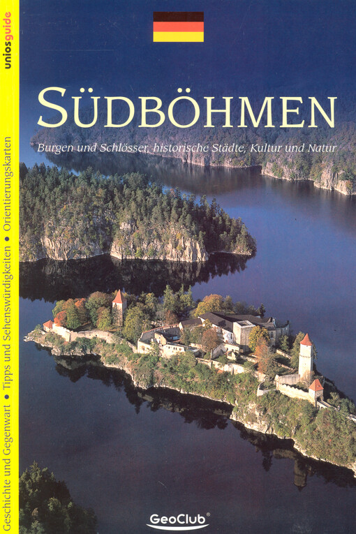 Südböhmen : Burgen und Schlösser, historische Städte, Kultur und Natur