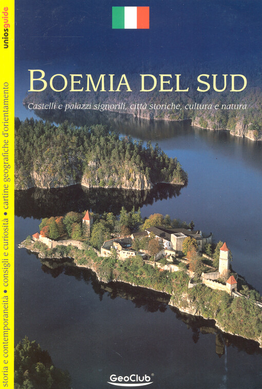 Boemia del Sud : castelli e palazzi signorili, città storiche, cultura e natura