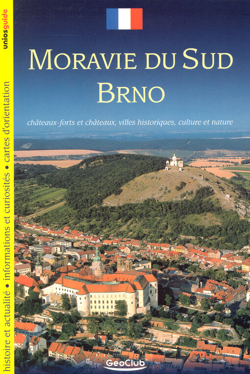 Moravie du Sud, Brno : châteaux-forts et châteaux, villes historiques, culture et nature