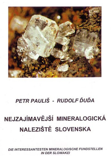 Nejzajímavější mineralogická naleziště Slovenska = Die interessantesten mineralogische Fundstellen in der Slowakei