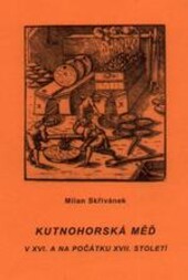 Kutnohorská měď v XVI. a na počátku XVII. století : (ekonomická studie)