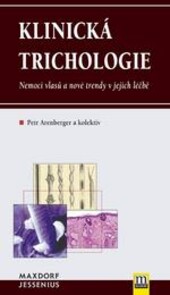 Klinická trichologie : nemoci vlasů a nové trendy v jejich léčbě