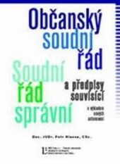 Občanský soudní řád, soudní řád správní a předpisy souvisící : s výkladem nových ustanovení