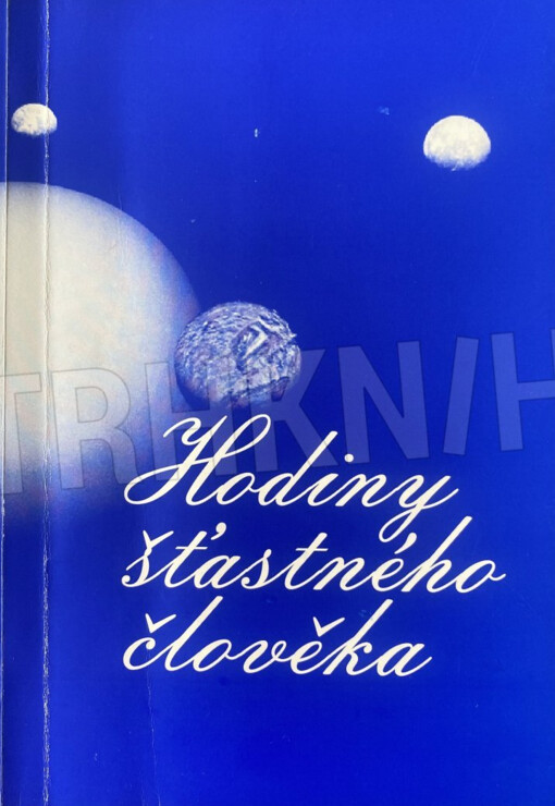 Hodiny šťastného člověka :jak zachovat zdraví a svěžest do pozdního věku, jak najít mír a klid a žít životem blažených