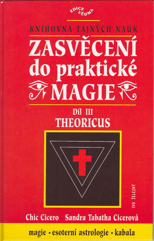 Zasvěcení do praktické magie : úplný soubor učení pro mágy solitéry i mágy ve skupinách. III, Theoricus
