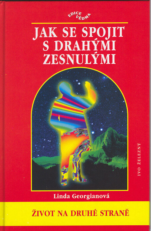 Jak se spojit s drahými zasnulými: [život na druhé straně], Vyd. 1.