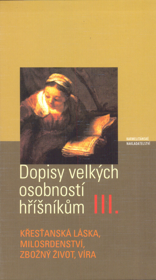 Dopisy velkých osobností hříšníkům. III., Křesťanská láska, milosrdenství a soucítění, zbožný život a chování církve, opravdová víra a opravdové náboženství