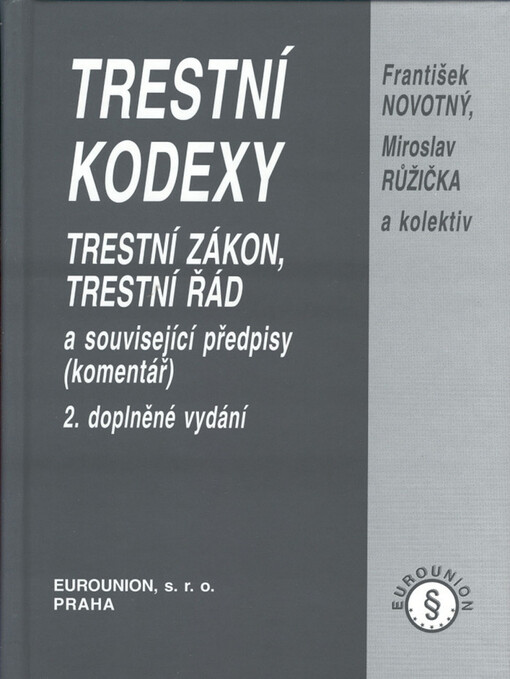 Trestní kodexy :trestní zákon, trestní řád a související předpisy : (komentář)