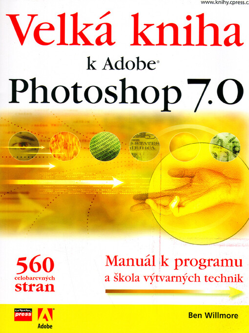 Velká kniha k Adobe Photoshop 7.0 : manuál k programu a škola výtvarných technik.