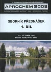 Aprochem ... :konference s mezinárodní účastí : chemické technologie, petrochemie, polymery, ropa, plyn, paliva : ochrana prostředí, bezpečnost : ... : sborník přednášek