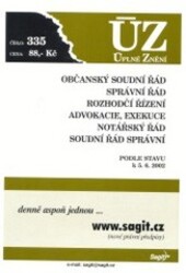 Občanský soudní řád, správní řád, rozhodčí řízení, advokacie, exekuce, notářský řád, soudní řád správní : podle stavu k 5.6.2002
