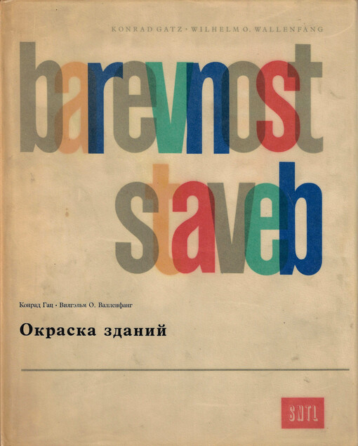 Barevnost staveb : příručka barev. nátěrů a omítek staveb = Okraska zdanij : spravočnik po pokrytijam i štukaturkam zdanij