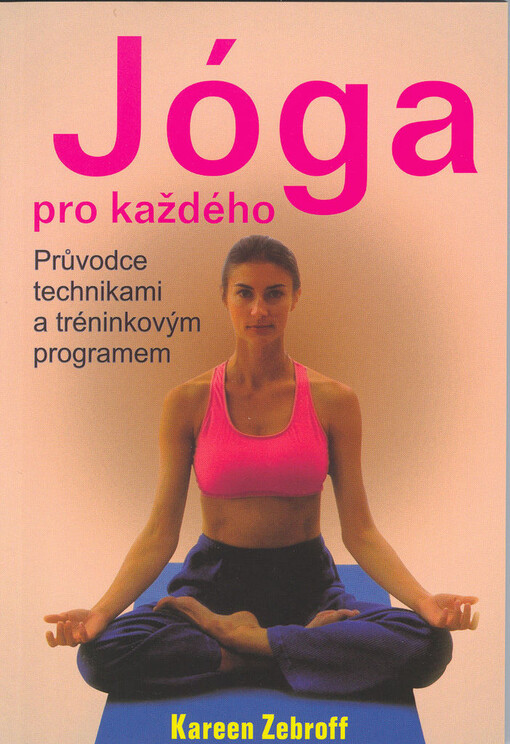 Jóga pro každého: cvičení, techniky dýchání a speciální programy