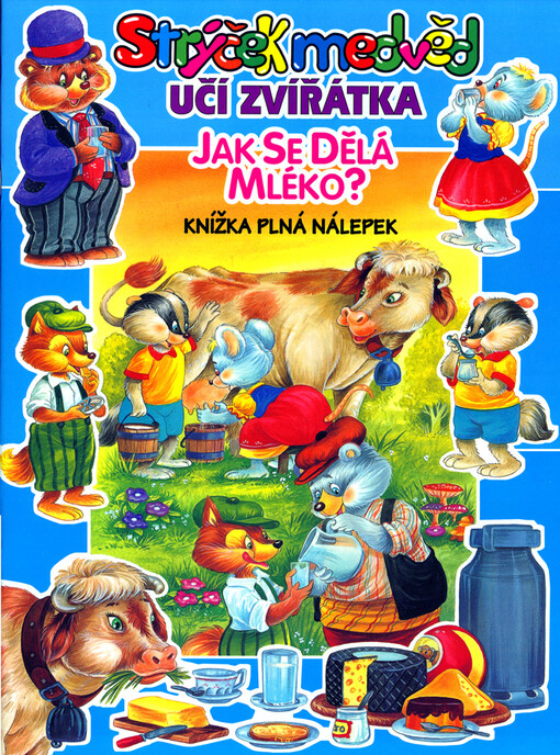 Jak se dělá mléko? : knížka plná nálepek