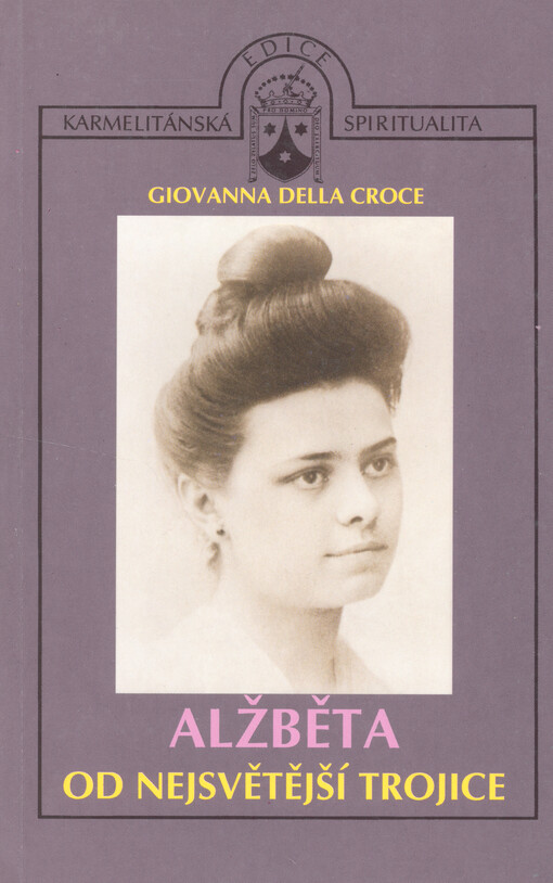 Alžběta od Nejsvětější Trojice: život v Boží chvále