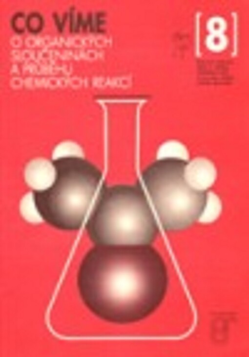 Co víme o organických sloučeninách a průběhu chemických reakcí : Pracovní sešit pro žáky 8. ročníku základních škol a pro žáky nižších ročníků víceletých gymnázií