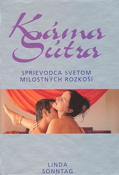 Kámasútra : [sprievodca svetom milostných rozkoší]