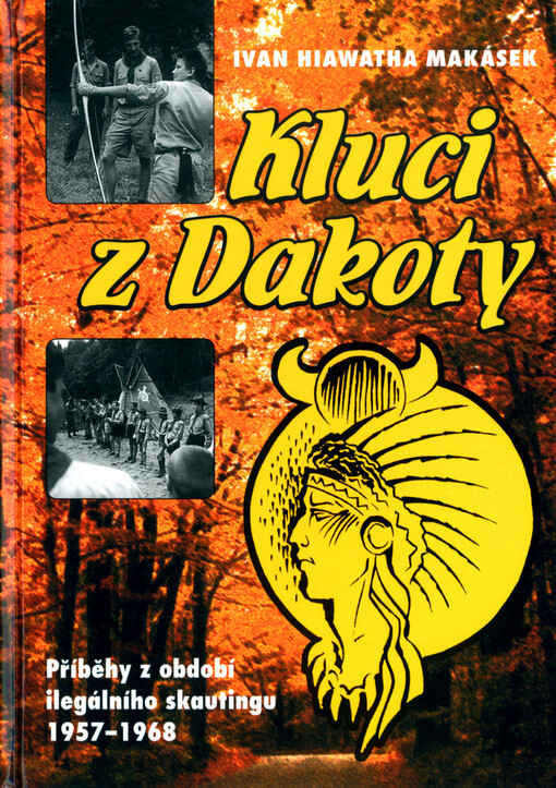 Kluci z Dakoty: příběhy z období ilegálního skautingu 1957-1968