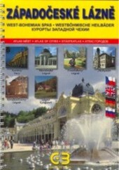 Západočeské lázně West-Bohemian Spas = Westböhmische Heilbäder = Kurorty zapadnoj Čechii : Františkovy Lázně, Jáchymov, Karlovy Vary, Konstantinovy Lázně, Lázně Kynžvart, Mariánské Lázně
