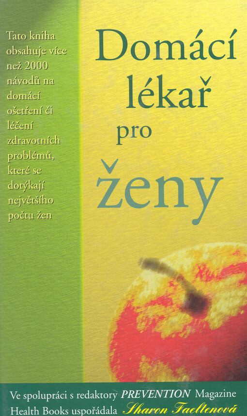Domácí lékař pro ženy: tato kniha přináší více než 2000 návodů na domácí ošetření či léčení zdravotních problémů, které se dotýkají největšího počtu žen