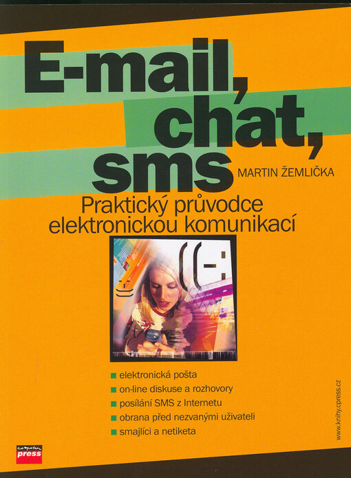 E-mail, chat, sms: praktický průvodce elektronickou komunikací
