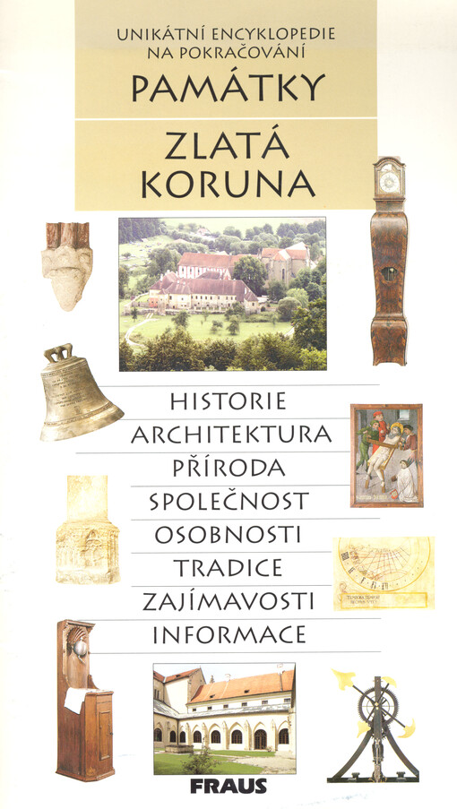 Zlatá Koruna :historie, architektura, příroda, společnost, osobnosti, tradice, zajímavosti, informace