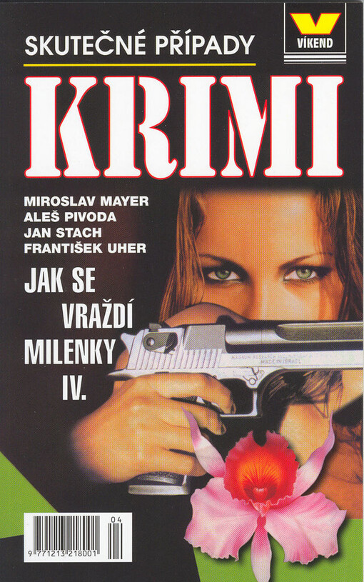 Jak se vraždí milenky IV. : [skutečné kriminální případy]