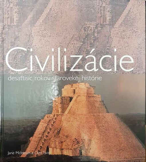 Civilizácie : desaťtisíc rokov starovekej histórie