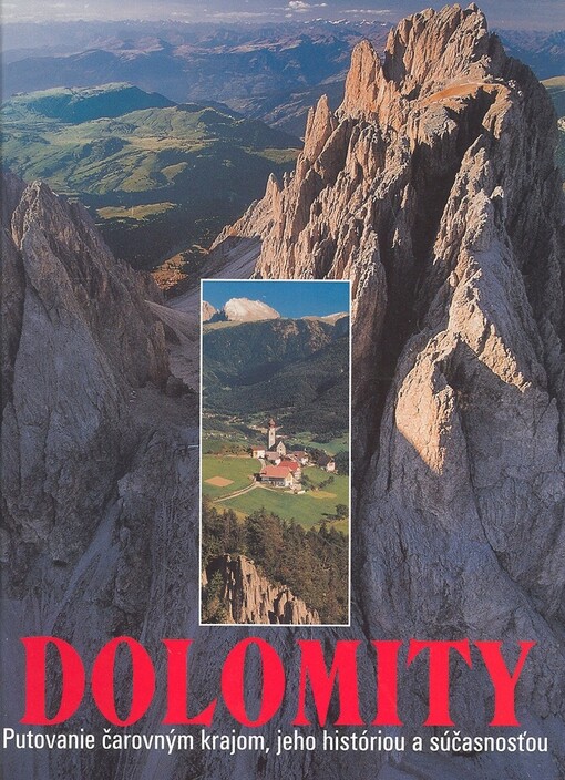 Dolomity : putovanie čarovným krajom, jeho históriou i súčasnosťou