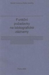 Funkční požadavky na bibliografické záznamy : závěrečná zpráva