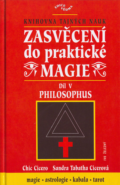 Zasvěcení do praktické magie : úplný soubor učení pro mágy solitéry i mágy ve skupinách. V, Philosophus