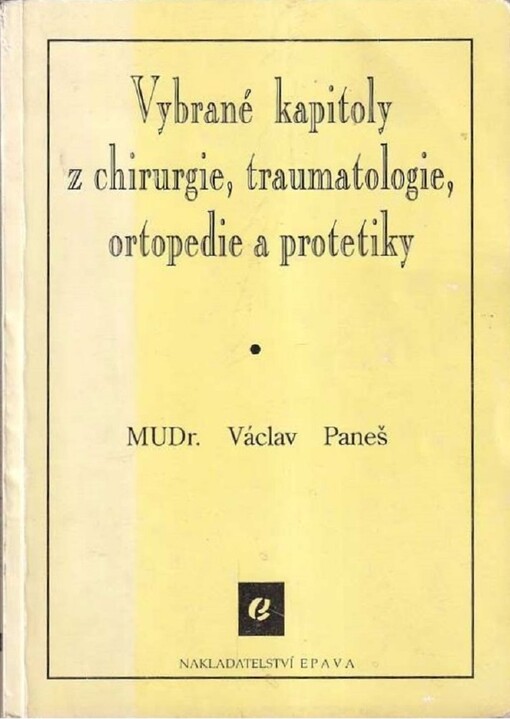 Vybrané kapitoly z chirurgie, traumatologie, ortopedie a protetiky: učební text pro střední zdravotnické pracovníky