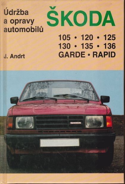 Údržba a opravy automobilů Škoda 105, 120, 125, 130, 135, 136, Garde, Rapid