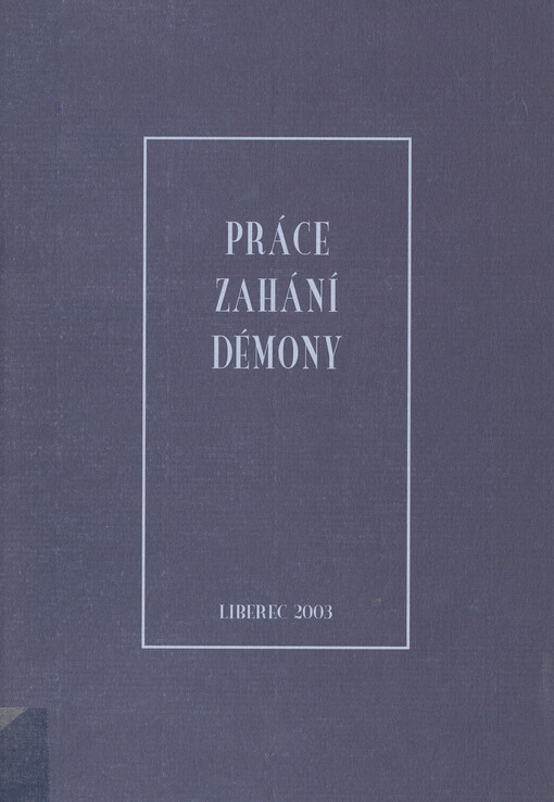 Práce zahání démony: sborník příspěvků účastníků pracovního týmu Scholé Filosofia k sedmdesátinám Bohumila Nusky