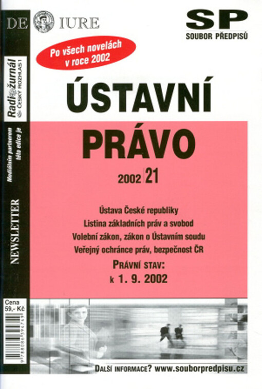 Ústavní právo : Ústava České republiky, Listina základních práv a svobod, Volební zákon, zákon o Ústavním soudu, Veřejný ochránce práv, bezpečnost ČR : právní stav: k 1.9.2002 : po všech novelách v roce 2002