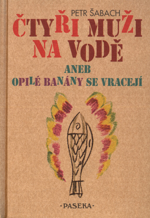 Čtyři muži na vodě, aneb, Opilé banány se vracejí, Vyd. 1.