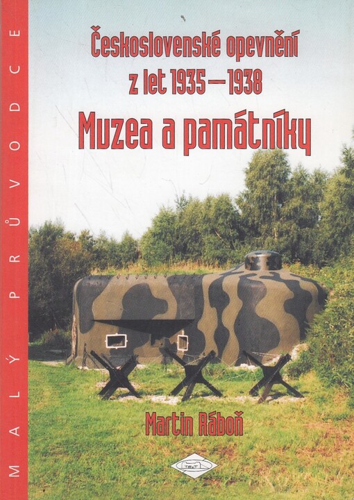 Československé opevnění z let 1935-1938: muzea a památníky : malý průvodce