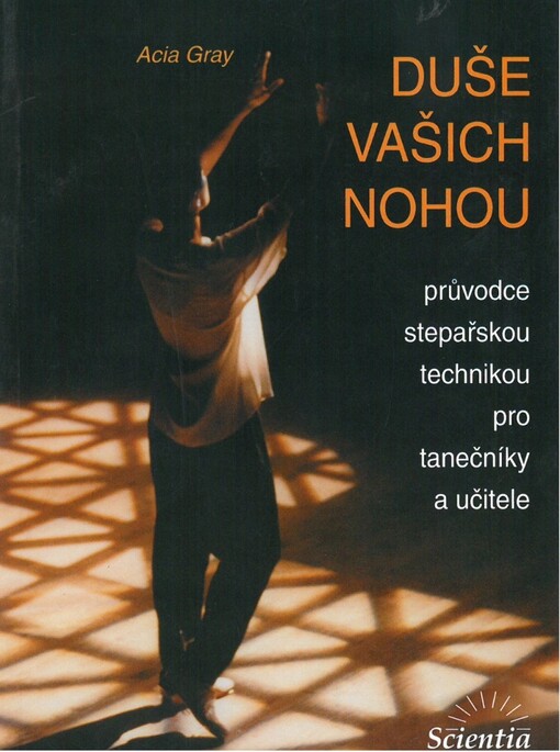 Duše vašich nohou: průvodce stepařskou technikou pro tanečníky a učitele