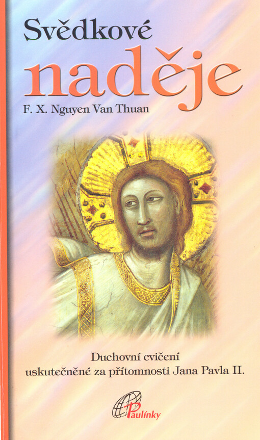 Svědkové naděje: duchovní cvičení uskutečněné ve Vatikánu 12.-18. března 2000 u příležitosti Velkého jubilea za přítomnosti Jana Pavla II