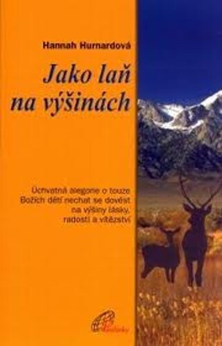 Jako laň na výšinách : úchvatná alegorie o touze Božích dětí nechat se dovést na výšiny lásky, radosti a vítězství
